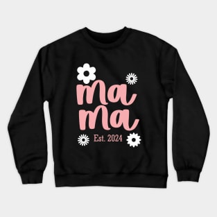 Mama Est. 2024 Mama Gift Crewneck Sweatshirt